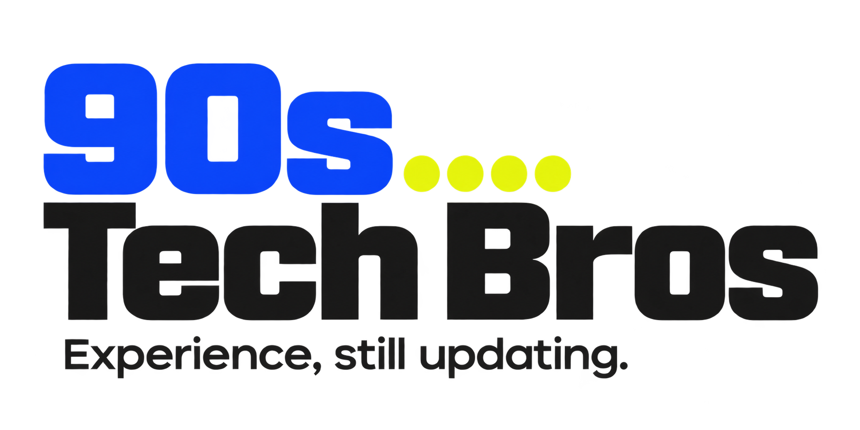 90s Tech Bros. Experience, still updating.